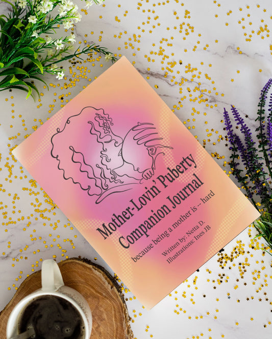 Mother-Lovin' Puberty Companion Journal